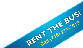 Rent the bus - Call 715.271.7019